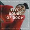 Cassie Rytz — 5 Hours of Doom Feat. T Roadz