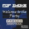 Pop Smoke — Welcome To The Party (Remix) Feat. French Montana