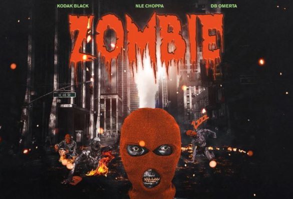 Kodak Black, NLE Choppa, DB Omerta zombie