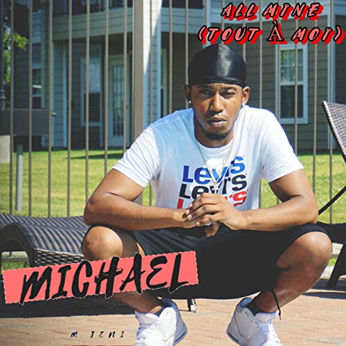 RADAR: Michael M Jeni — All Mine