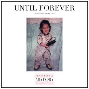 Latir releases new EP “UNTIL FOREVER”