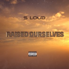 S-Loud Raised Ourselves