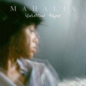 Mahalia isolation-tapes