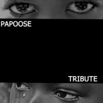 papoose tribute