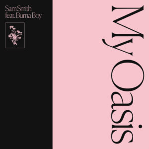 Sam SMith My Oasis Ft Burna Boy