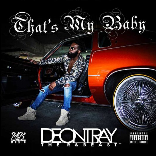 Deontray The R&Beast That's My Baby