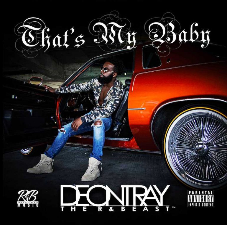 Deontray The R&Beast That's My Baby