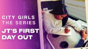 City Girls The Series: “JT's First Day Out (Part. 3)”