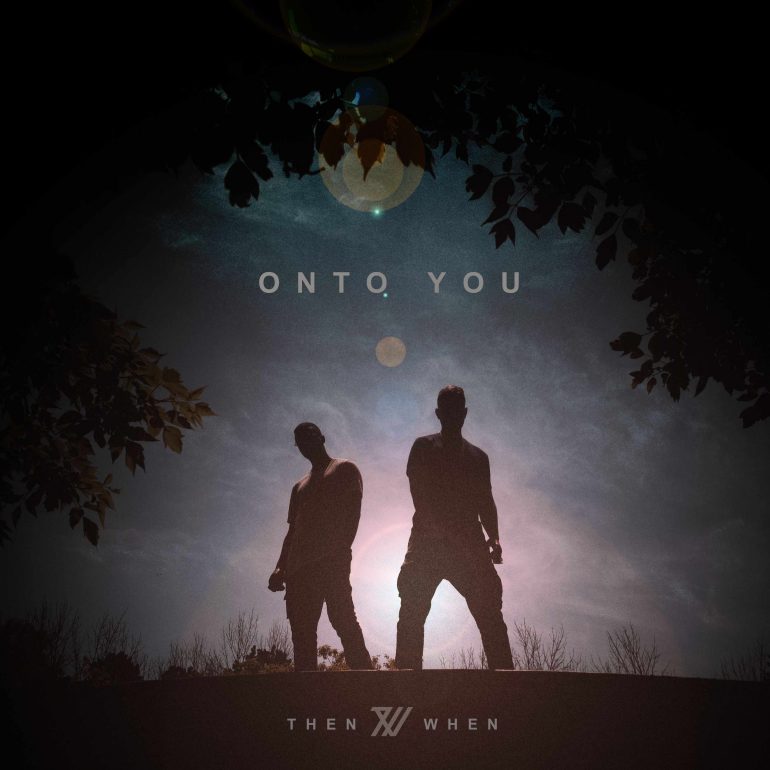 thenwhen onto you