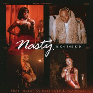 Rich The Kid - ‘Nasty’ Feat. Mulatto, Flo Milli, Rubi Rose: Listen
