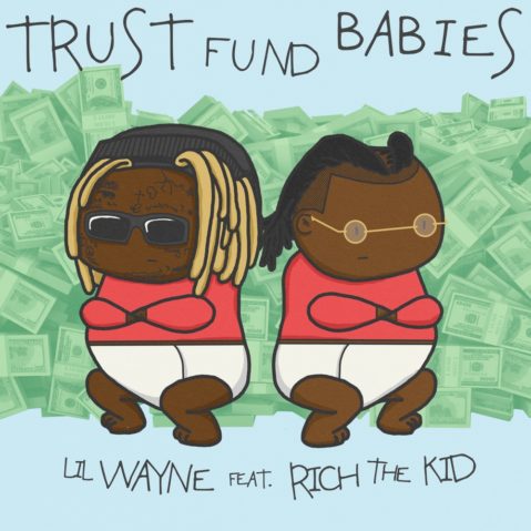 Lil Wayne & Rich The Kid “Trust Fund Babies”