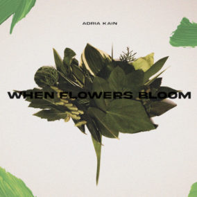 Adria Kain — When Flowers Bloom