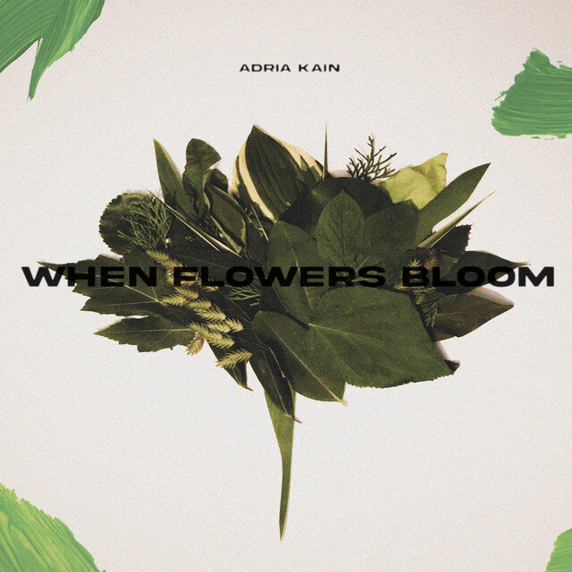 Adria Kain — When Flowers Bloom