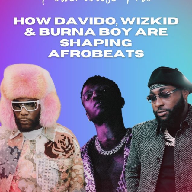 Power house trio wizkid davido burna boy