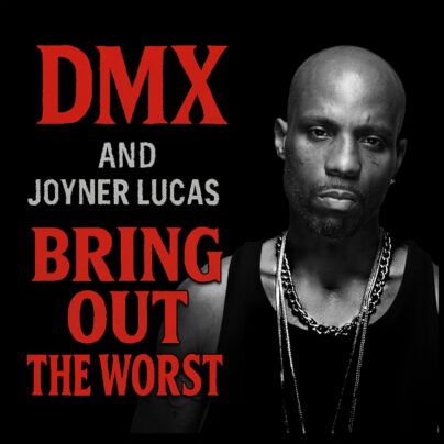 DMX Bring Out The Worst Joyner Lucas